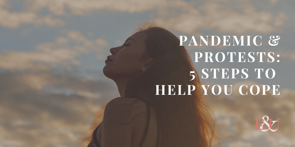 Pandemic & Protests: 5 Steps to Help You Cope | EU Bonus Episode